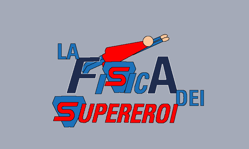 La fisica dei supereroi