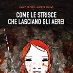 Dal 1° ottobre il graphic novel scritto da Vasco Brondi e disegnato da Andrea Bruno