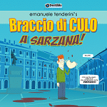 Cinismo e volgarità surreali a Sarzana: arriva Braccio di Culo