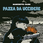 Coconino Press presenta: "Pazza da uccidere" di  Jean-Patrick Manchette e Jacques Tardi