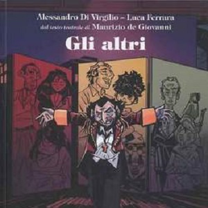 Gli Altri: Alessandro Di Virgilio e Luca Ferrara rielaborano i fantasmi della Napoli di Maurizio De Giovanni